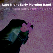 Late Night Early Morning Band