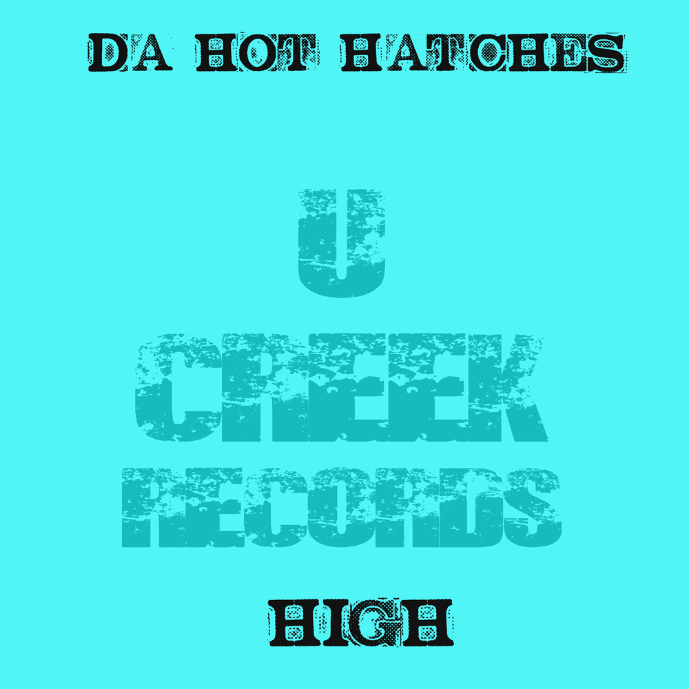 [Obrazek: cover_DaHotHatches_High_U-CreekRecords.jpg]