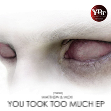 You Took Too Much Ep [Ybr008]