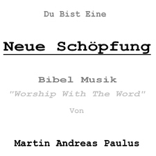 Du Bist Eine Neue Schöpfung Bibel Musik Worship With The Word