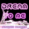 Dream to Me - French Trance