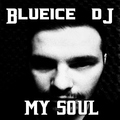 Blueice DJ - My Soul
