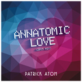 Patrick Atom - Annatomic Love (2015 Mix)