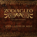 Zodiac Leo feat. Raed Khoshaba - You'll Never Be Mine