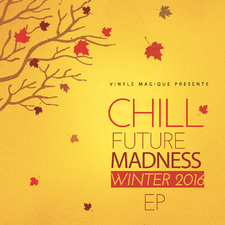 Vinyle Magique Presents Chill Future Madness Winter 2016 EP