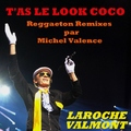Laroche Valmont - T'as le look coco (Reggaeton Remixes par Michel Valence)