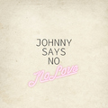 JOHNNY SAYS NO - No Love