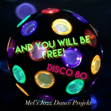 And You Will Be Free! Disco 80
