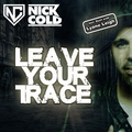Nick Cold - Leave Your Trace