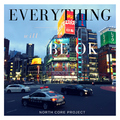 North Core Project - Everything Will Be Ok