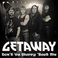 Getaway - Don't Ya Worry Bout Me