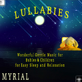MYRIAL - Lullabies: Wonderful Gentle Music for Babies & Children for Easy Sleep and Relaxation