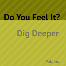 Dig Deeper (Do You Feel It?)