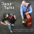 Jens Grossmann & Richard Nagy - Jazz Talks: Accordion Meets Doublebass