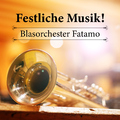 Blasorchester Fatamo - Festliche Musik!