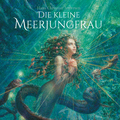 Hans Christian Andersen - Die Kleine Meerjungfrau