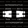 Thx 1971 - Retrospektive 2006 - 2016