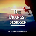 Dr. Frank Mildenberger - Die Urangst besiegen
