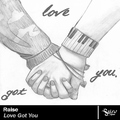 Raise - Love Got You