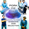 PORK PIE HAT - Unfiltered Sessions 2018 (Selection)