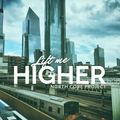 North Core Project - Lift Me Higher