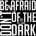 D.C. LaRue - Don't Be Afraid of the Dark