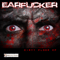 Earfucker - Dirty Floor EP