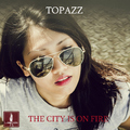 Topazz - The City Is on Fire