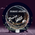 Irmak Akan - Dance with Me