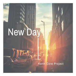 North Core Project - New Day