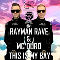 Rayman Rave & MC Duro - This Is My Bay