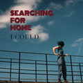 Searching for Home - I Could