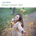 Michael Link feat. Todor - I Am Alive (Radio Edit)