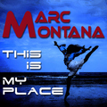 MARC MONTANA - This Is My Place