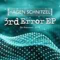 Hagen Schnitzel - 3rd Error EP (Remastered 2019)