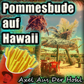 Axel Aus Der Hohl - Pommesbude auf Hawaii