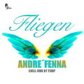 Andre' Fenna - Fliegen (TSMP CHILLMix)