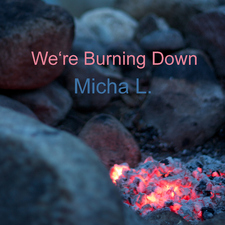 We're Burning Down