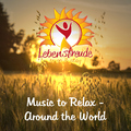 Lebensfreude to Go & Stay - Music to Relax - Around the World