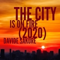 Davide Sakure - The City Is on Fire (2020 Radio Edit)