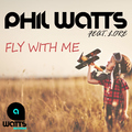 Phil Watts feat. Lore - Fly with Me