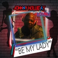 Johnny Holliday a.k.a Lover J - Be My Lady