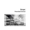 Polaridad Inversa - Drops