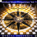 Myrial Esoteric - Healing Magic Frequencies, Vol. 1 (Solfeggio Frequencies)