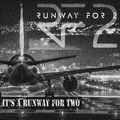 RUNWAY FOR 2 - It's a Runway for Two