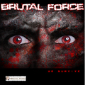 Brutal Force - We Survive