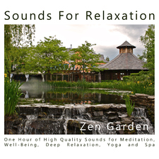 Zen Garden: One Hour of High Quality Sounds for Meditation, Well-Being, Deep Relaxation, Yoga and Spa