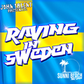 John Talent - Raving in Sweden