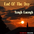 Tough Enough - End of the Day