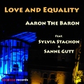 Aaron The Baron feat. Sylvia Stachon & Sanne Gutt - Love and Equality